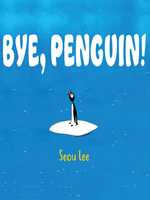 Title details for Bye, Penguin by Seou Lee - Wait list